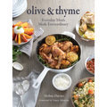 Olive & Thyme: Everyday Meals Made Extraordinary