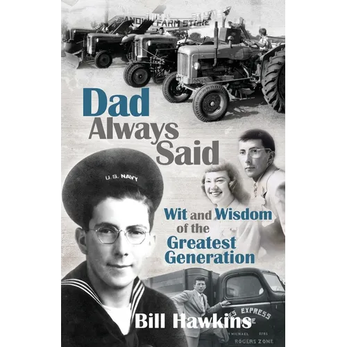 Dad Always Said: Wit and Wisdom of the Greatest Generation
