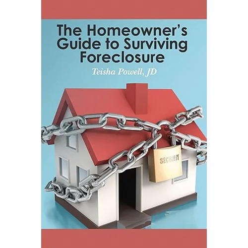 The Homeowner's Guide to Surviving Foreclosure