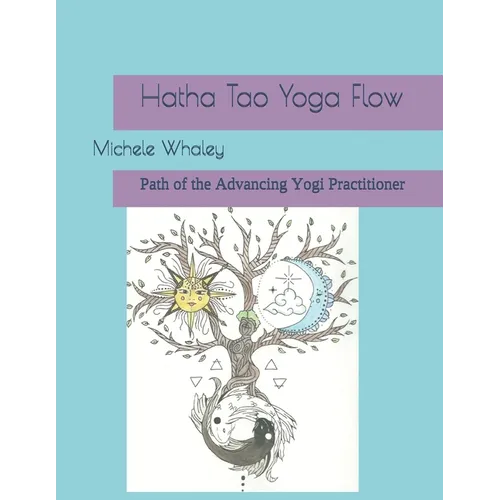 Hatha Tao Yoga Flow: Path of the Advancing Yogi Practitioner