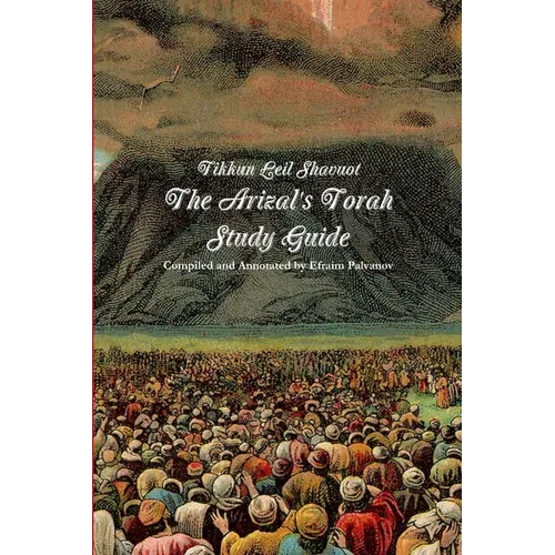 Tikkun Leil Shavuot: The Arizal's Torah Study Guide