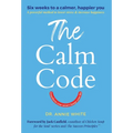 The Calm Code: Transform Your Mind, Change Your Life