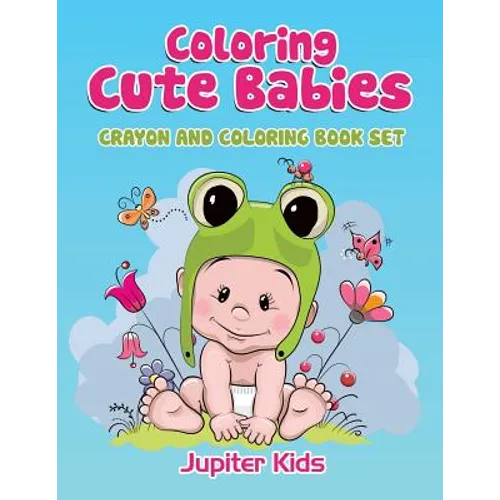 Coloring Cute Babies: Crayon And Coloring Book Set