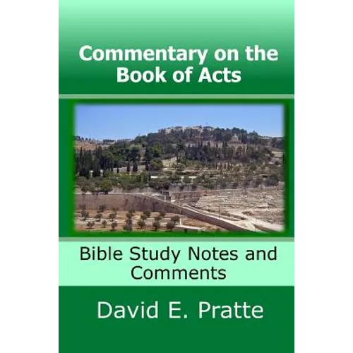 Commentary on the Book of Acts: Bible Study Notes and Comments