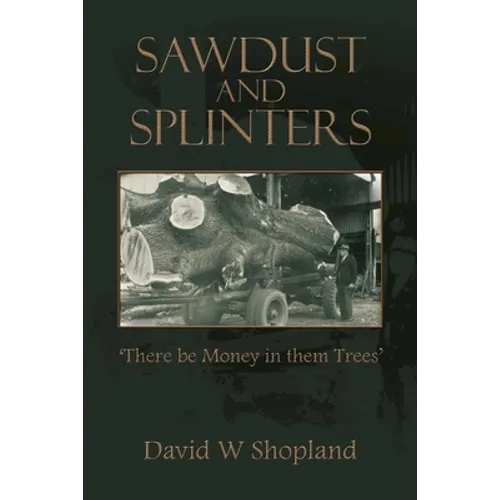 Sawdust and Splinters: There Be Money in Them Trees