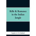 Rifle & Romance in the Indian Jungle