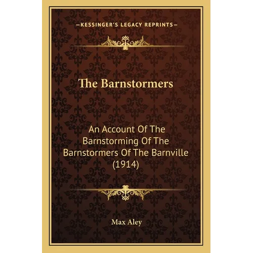 The Barnstormers: An Account Of The Barnstorming Of The Barnstormers Of The Barnville (1914)