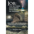 Job: the Battered Lighthouse That Keeps on Shining!: Surviving and Overcoming Your Season of Suffering