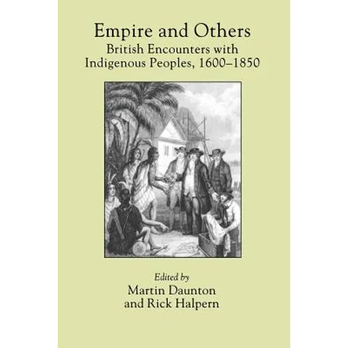 Empire and Others: British Encounters with Indigenous Peoples, 1600-1850