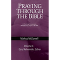 Praying Through the Bible (Vol 4): Ezra, Nehemiah, and Esther