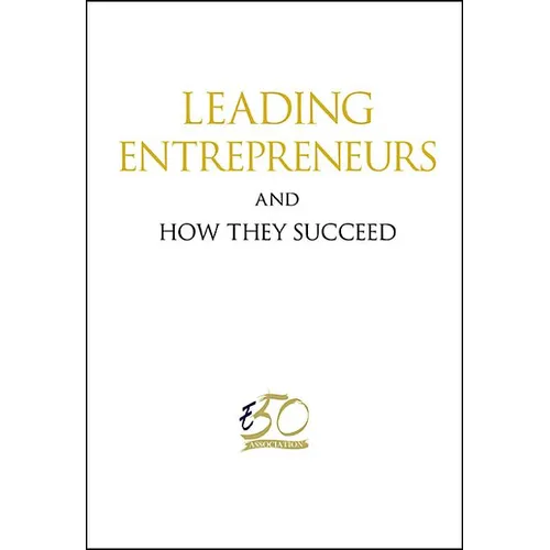 Leading Entrepreneurs and How They Succeed