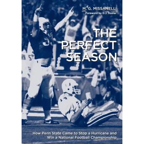 The Perfect Season: How Penn State Came to Stop a Hurricane and Win a National Football Championship