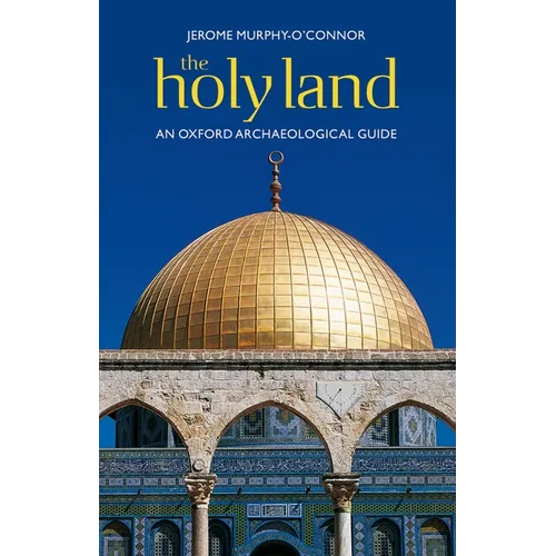 The Holy Land: An Oxford Archaeological Guide from Earliest Times to 1700