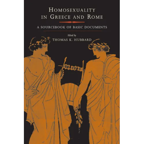 Homosexuality in Greece and Rome: A Sourcebook of Basic Documents