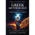 Greek Mythology God of Mount Olympus: Myths, Powers, and Legends That Shaped Ancient Greece