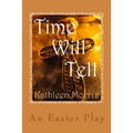Time Will Tell - An Easter Play