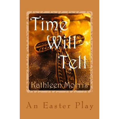 Time Will Tell - An Easter Play