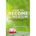 How to Become a Medium: A Step-By-Step Guide to Connecting with the Other Side