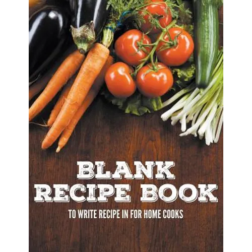 Blank Recipe Book To Write Recipe In For Home Cooks