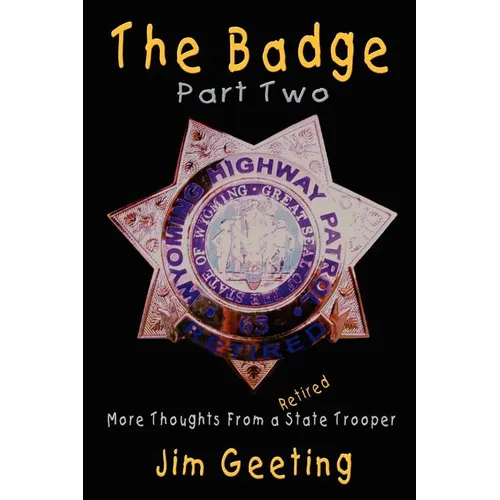 The Badge Part Two - More Thoughts from a Retired State Trooper