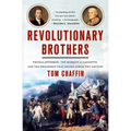 Revolutionary Brothers: Thomas Jefferson, the Marquis de Lafayette, and the Friendship That Helped Forge Two Nations