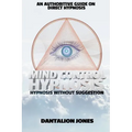 Mind Control Hypnosis: Hypnosis Without Suggestion