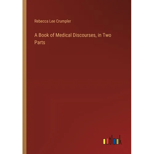 A Book of Medical Discourses, in Two Parts