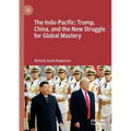 The Indo-Pacific: Trump, China, and the New Struggle for Global Mastery