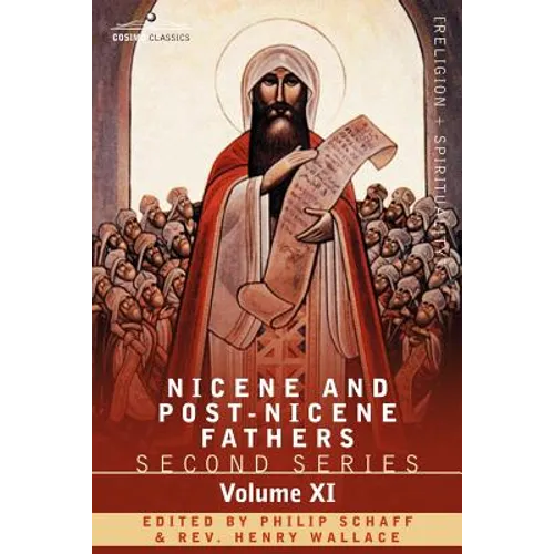 Nicene and Post-Nicene Fathers: Second Series, Volume XI Sulpitius Severus, Vincent of Lerins, John Cassian