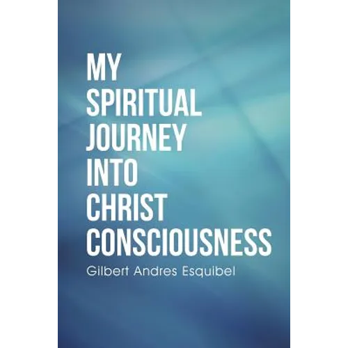 My Spiritual Journey into Christ Consciousness