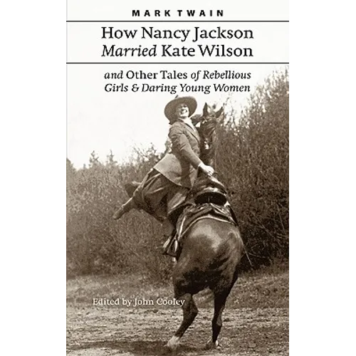 How Nancy Jackson Married Kate Wilson and Other Tales of Rebellious Girls and Daring Young Women