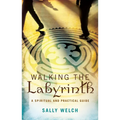 Walking the Labyrinth: A Spiritual and Practical Guide