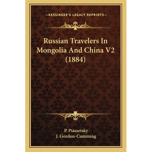 Russian Travelers In Mongolia And China V2 (1884)