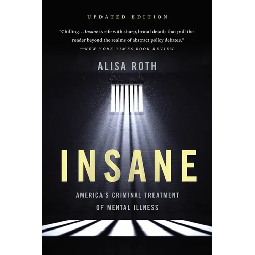 Insane: America's Criminal Treatment of Mental Illness