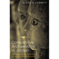 Competitive Archaeology in Jordan: Narrating Identity from the Ottomans to the Hashemites