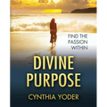 Divine Purpose, Find the Passion Within