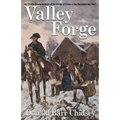 Valley Forge: An On-the-Scene Account of the Winter of Crisis in the Revolutionary War