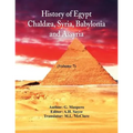 History Of Egypt, Chaldæa, Syria, Babylonia, and Assyria,: (Volume 7)