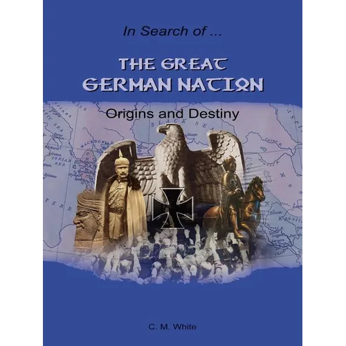 The Great German Nation: Origins and Destiny