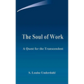 The Soul of Work: A Quest for the Transcendent