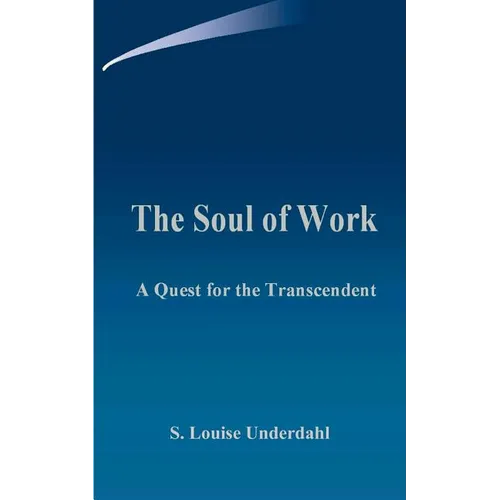 The Soul of Work: A Quest for the Transcendent