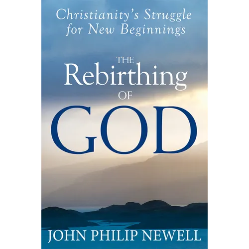 The Rebirthing of God: Christianity's Struggle for New Beginnings