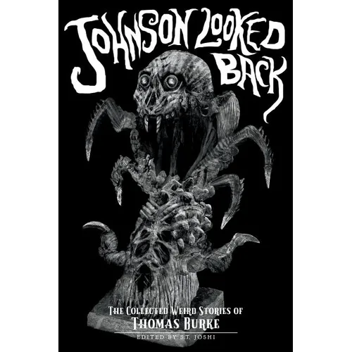 Johnson Looked Back: The Collected Weird Stories of Thomas Burke