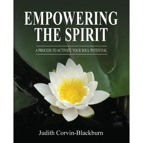 Empowering The Spirit: A Process to Activate Your Soul Potential