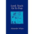 Lord, Teach Us to Pray: Sermons on Prayer