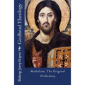 Godhead Theology: Modalism, The Original Orthodoxy