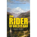 THE RIDER OF GOLDEN BAR (A Western Adventure)