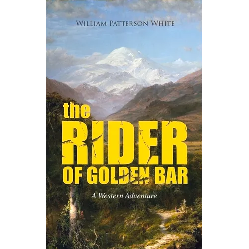 THE RIDER OF GOLDEN BAR (A Western Adventure)