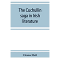 The Cuchullin saga in Irish literature