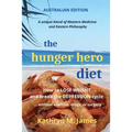 The HUNGER HERO DIET: How to Lose Weight and Break the Depression Cycle - Without Exercise, Drugs, or Surgery (Australian Edition)